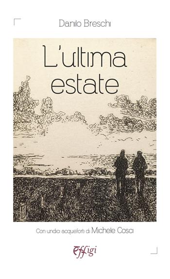L'ultima estate - Danilo Breschi - Libro C&P Adver Effigi 2025 | Libraccio.it