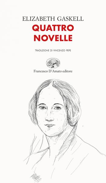 Quattro novelle - Elizabeth Gaskell - Libro Francesco D'Amato 2020, Le Pleiadi | Libraccio.it