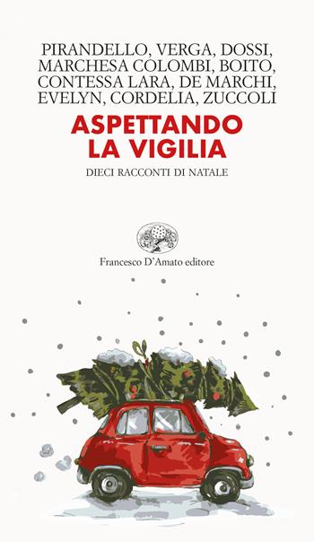Aspettando la vigilia. Dieci racconti di Natale  - Libro Francesco D'Amato 2020, Le Pleiadi | Libraccio.it