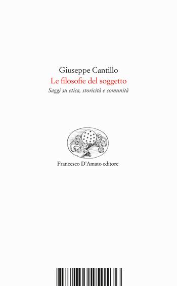Le filosofie del soggetto. Saggi su etica, storicità e comunità - Giuseppe Cantillo - Libro Francesco D'Amato 2020, La costellazione svelata | Libraccio.it