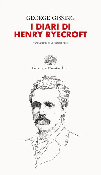I diari di Henry Ryecroft - George Gissing - Libro Francesco D'Amato 2020 | Libraccio.it