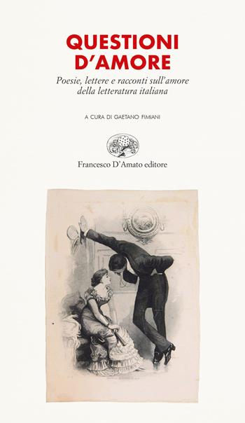 Questioni d'amore. Poesie, lettere e racconti sull'amore della letteratura italiana  - Libro Francesco D'Amato 2021, Le Pleiadi | Libraccio.it