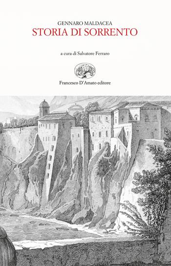 Storia di Sorrento (rist. anast. 1841-44) - Gennaro Maldacea - Libro Francesco D'Amato 2022, Orione | Libraccio.it