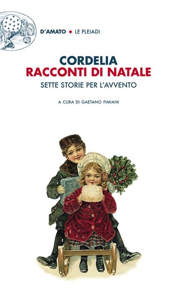 Racconti di Natale. Sette storie per l'Avvento - Cordelia - Libro Francesco D'Amato 2021 | Libraccio.it