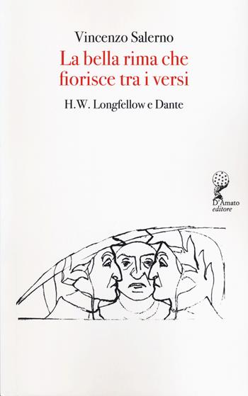 La bella rima che fiorisce tra i versi. H. F. Longfellow e Dante - Vincenzo Salerno - Libro Francesco D'Amato 2023, Orsa maggiore | Libraccio.it