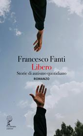 Libero. Storie di autismo quotidiano