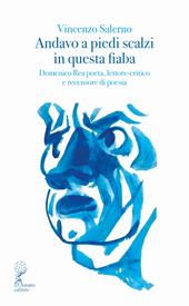 Andavo a piedi scalzi in questa fiaba. Domenico Rea poeta, lettore-critico e recensore di poesia