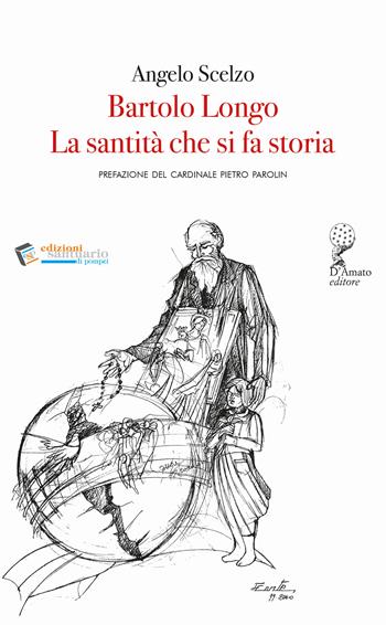 Bartolo Longo. La santità che si fa storia - Angelo Scelzo - Libro Francesco D'Amato 2026, Orsa maggiore | Libraccio.it
