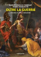Oltre la guerra. Discorsi di armi e seduzione