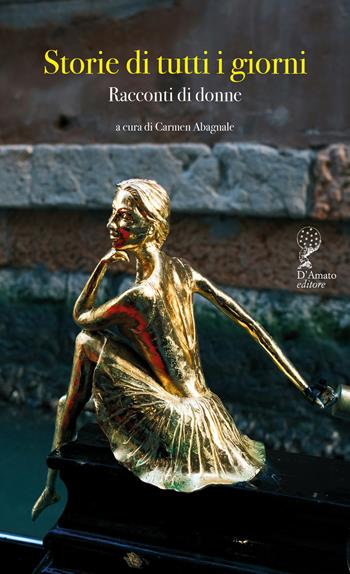 Storie di tutti i giorni. Racconti di donne  - Libro Francesco D'Amato 2026, Sirio | Libraccio.it