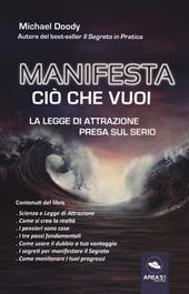 Manifesta ciò che vuoi. La legge di attrazione presa sul serio