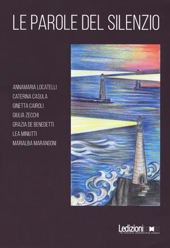 Le parole del silenzio  - Libro Ledizioni 2019, Libera università delle donne | Libraccio.it