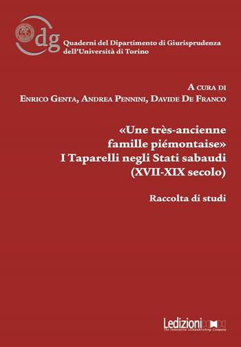 «Une très-ancienne famille piémontaise». I Taparelli negli Stati sabaudi (XVII-XIX secolo)  - Libro Ledizioni 2019, Univ. Torino-Quaderni del dipartimento di giurisprudenza | Libraccio.it