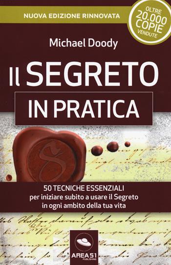 Il segreto in pratica. 50 esercizi per iniziare subito a usare il Segreto in ogni ambito della tua vita. Nuova ediz. - Michael Doody - Libro Ledizioni 2020 | Libraccio.it