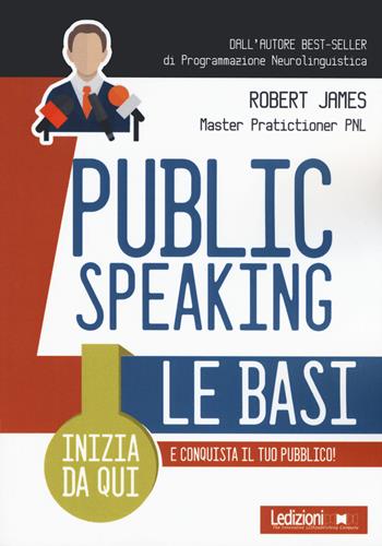 Public Speaking. Le basi - Robert James - Libro Ledizioni 2020 | Libraccio.it