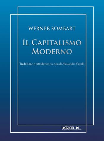 Il capitalismo moderno - Werner Sombart - Libro Ledizioni 2020, Sociologia reprint | Libraccio.it