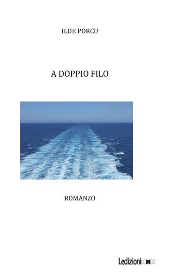 A doppio filo - Ilde Porcu - Libro Ledizioni 2020 | Libraccio.it