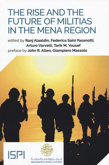 The rise and the future of militias in the MENA region  - Libro Ledizioni 2020, ISPI | Libraccio.it