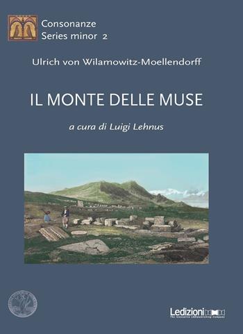 Il monte delle muse - Ulrich von Wilamowitz Moellendorff - Libro Ledizioni 2020, Consonanze | Libraccio.it