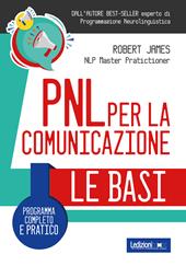 PNL per la comunicazione. Programma completo e pratico