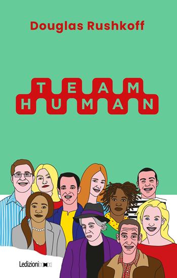 Team Human - Douglas Rushkoff - Libro Ledizioni 2020, Il Quant | Libraccio.it