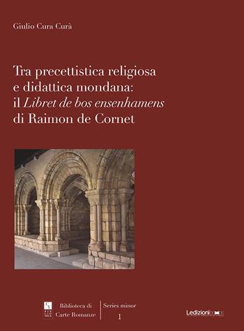 Tra precettistica religiosa e didattica mondana: il «Libret de bos ensenhamens» di Raimon de Cornet - Giulio Cura Curà - Libro Ledizioni 2020, Biblioteca di carte romanze | Libraccio.it