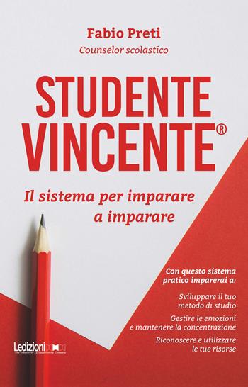 Studente Vincente®. Il sistema per imparare a imparare - Fabio Preti - Libro Ledizioni 2020 | Libraccio.it