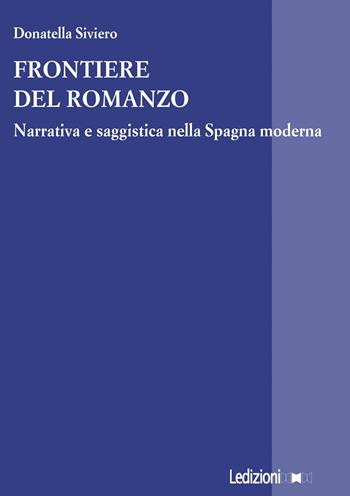 Frontiere del romanzo. Narrativa e saggistica nella Spagna moderna - Donatella Siviero - Libro Ledizioni 2020, La ragione critica | Libraccio.it