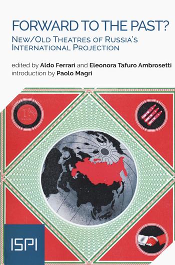 Forward to the past? New/old theatres of Russia's international projection  - Libro Ledizioni 2020, ISPI | Libraccio.it