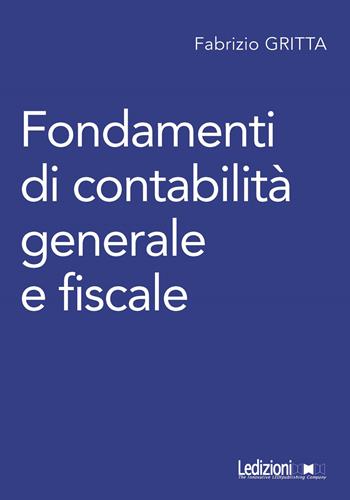 Fondamenti di contabilità generale e fiscale - Fabrizio Gritta - Libro Ledizioni 2020 | Libraccio.it