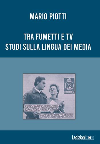 Tra fumetti e tv. Studi sulla lingua dei media - Mario Piotti - Libro Ledizioni 2020 | Libraccio.it
