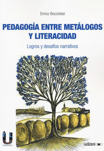 Pedagogia entre metalogos y literacidad. Logros y desafíos narrativos - Enrico Bocciolesi - Libro Ledizioni 2020, Narrare l'educazione. Teorie e prassi | Libraccio.it