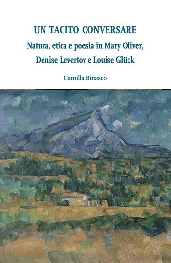 Un tacito conversare. Natura, etica e poesia in Mary Oliver, Denise Levertov e Louise Glück - Camilla Binasco - Libro Ledizioni 2020, Di/segni | Libraccio.it