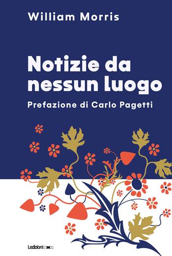 Notizie da nessun luogo - William Morris - Libro Ledizioni 2020, Il Quant | Libraccio.it