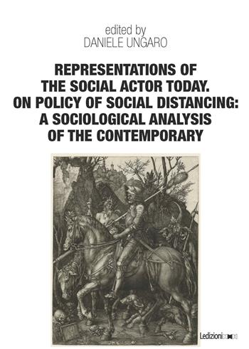 Representations of the social actor today. On policy of social distancing: a sociological analysis of the contemporary  - Libro Ledizioni 2020, Società | Libraccio.it