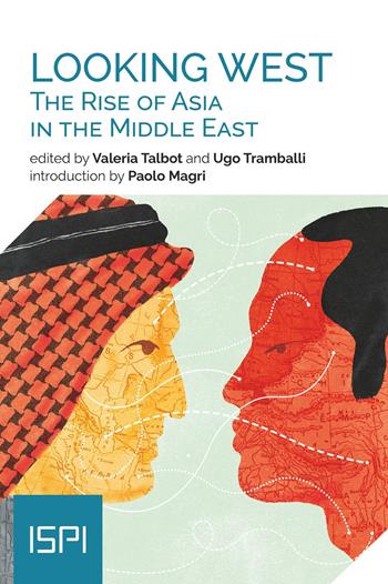 Looking West. The rise of Asia in the Middle East  - Libro Ledizioni 2020, ISPI | Libraccio.it