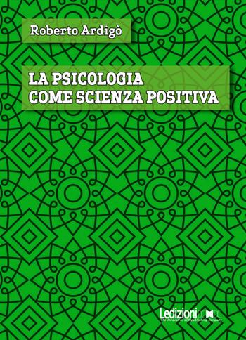 La psicologia come scienza positiva - Roberto Ardigò - Libro Ledizioni 2020, Digital classics | Libraccio.it