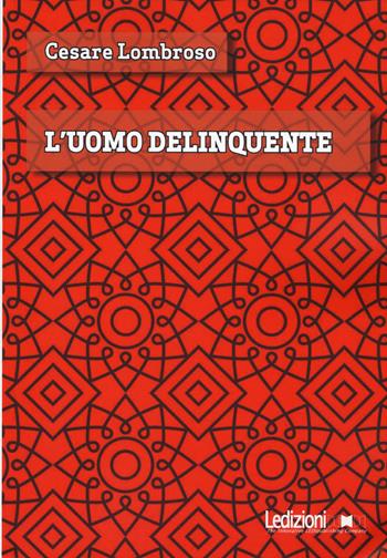 L'uomo delinquente - Cesare Lombroso - Libro Ledizioni 2020, Digital classics | Libraccio.it