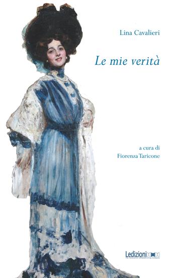 Le mie verità - Lina Cavalieri - Libro Ledizioni 2021, Digital classics | Libraccio.it