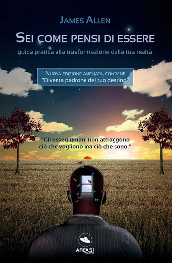 Sei come pensi di essere. Guida pratica alla trasformazione della tua realtà. Nuova ediz. - James Allen - Libro Ledizioni 2021 | Libraccio.it