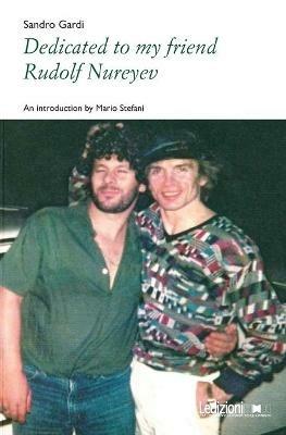 Dedicated to my friend Rudolf Nureyev - Sandro Gardi - Libro Ledizioni 2021, Poesia | Libraccio.it