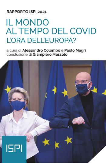 Il mondo al tempo del Covid. Rapporto ISPI 2021  - Libro Ledizioni 2021, ISPI | Libraccio.it
