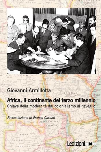 Africa, il continente del terzo millennio. Chiave della modernità dal colonialismo al risveglio - Giovanni Armillotta - Libro Ledizioni 2021 | Libraccio.it