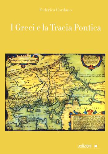 I greci e la Tracia Pontica - Federica Cordano - Libro Ledizioni 2021 | Libraccio.it