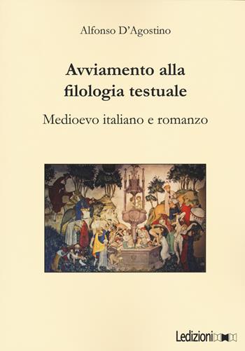 Avviamento alla filologia testuale. Medioevo italiano e romanzo - Alfonso D'Agostino - Libro Ledizioni 2021 | Libraccio.it
