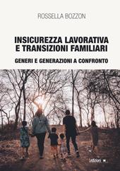 Insicurezza lavorativa e transizioni familiari. Generi e generazioni a confronto