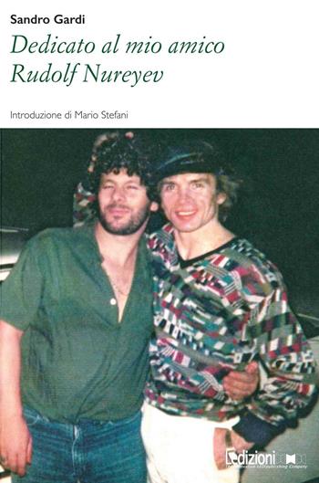 Dedicato al mio amico Rudolf Nureyev - Sandro Gardi - Libro Ledizioni 2021, Poesia | Libraccio.it