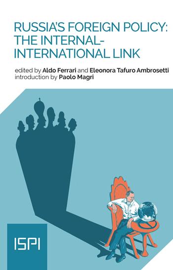 Russia’s foreign policy. The internal-internationl link  - Libro Ledizioni 2021, ISPI | Libraccio.it