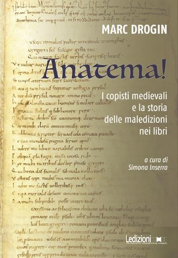 Anatema! I copisti medievali e la storia delle maledizioni nei libri - Marc Drogin - Libro Ledizioni 2022, Editoria. Passato, presente e futuro | Libraccio.it