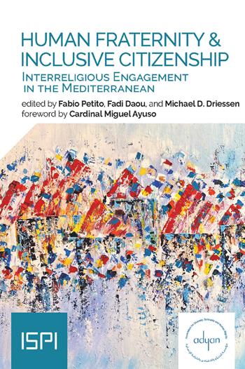 Human fraternity & inclusive citizenship. Interreligious engagement in Mediterranean  - Libro Ledizioni 2021, ISPI | Libraccio.it